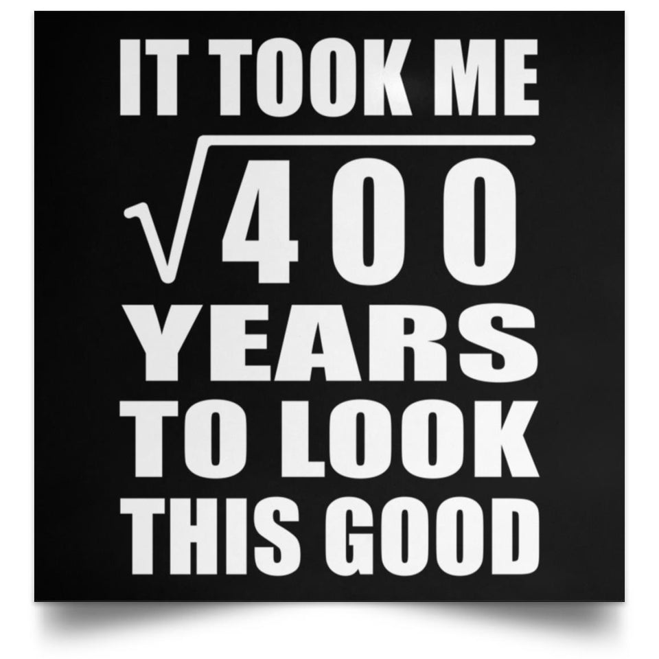 20th Birthday Took Square Root of 400 Years To Look Good - Poster Square