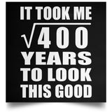 20th Birthday Took Square Root of 400 Years To Look Good - Poster Square
