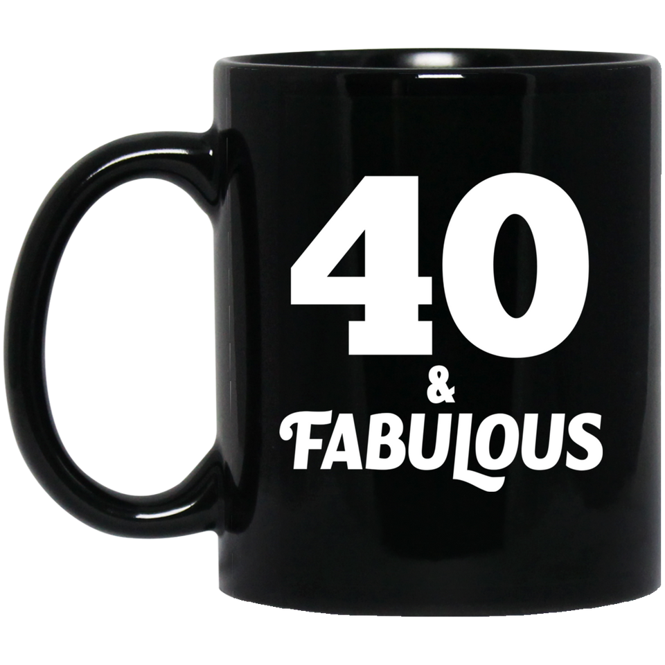 40th Birthday 40 & Fabulous - 11oz Coffee Mug Black