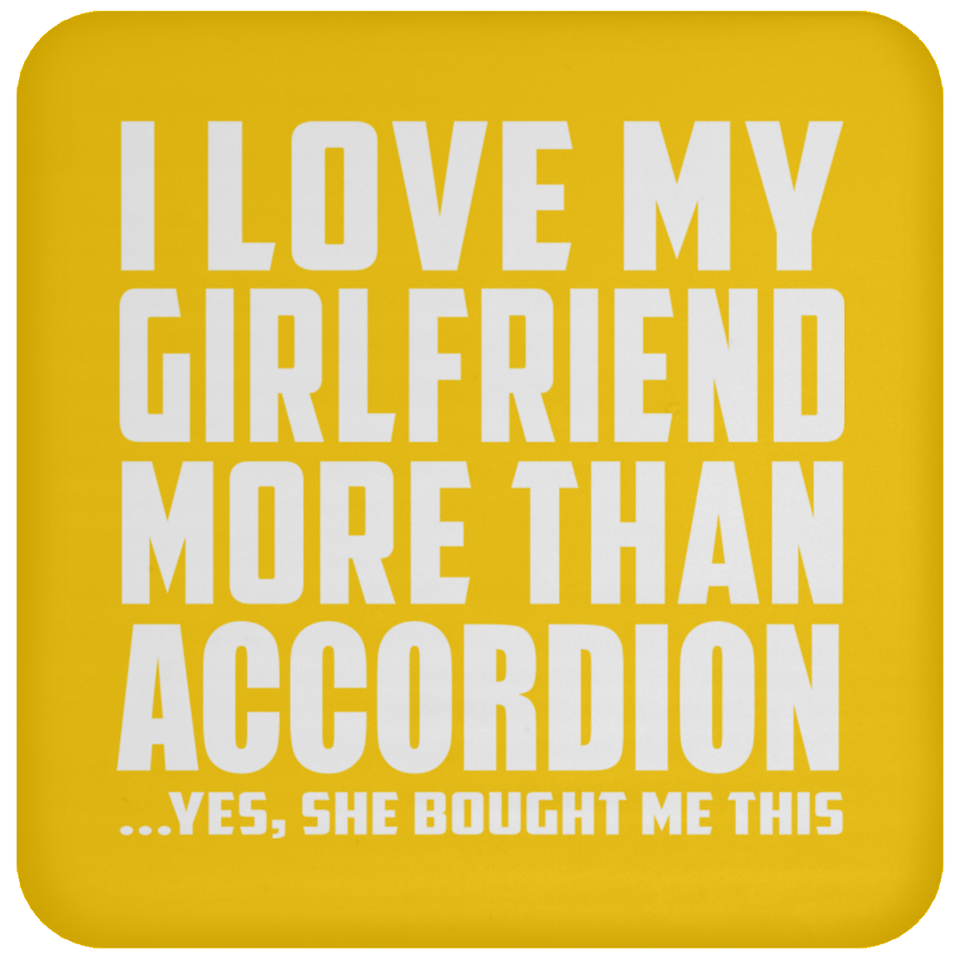 I Love My Girlfriend More Than Accordion - Drink Coaster