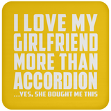 I Love My Girlfriend More Than Accordion - Drink Coaster