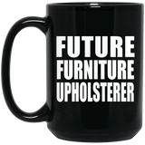 Future Furniture Upholsterer - 15oz Coffee Mug Black