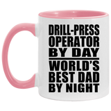 Drill-Press Operator By Day World's Best Dad By Night - 11oz Accent Mug Pink