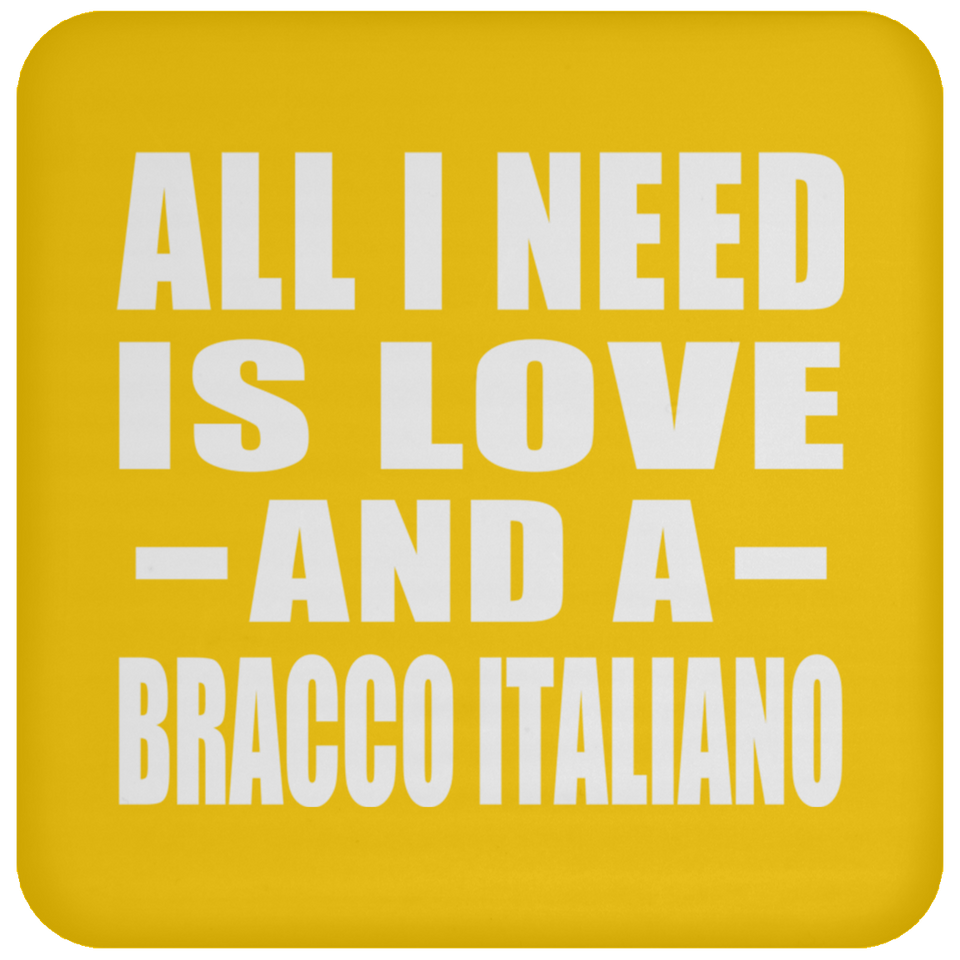 All I Need Is Love And A Bracco Italiano - Drink Coaster