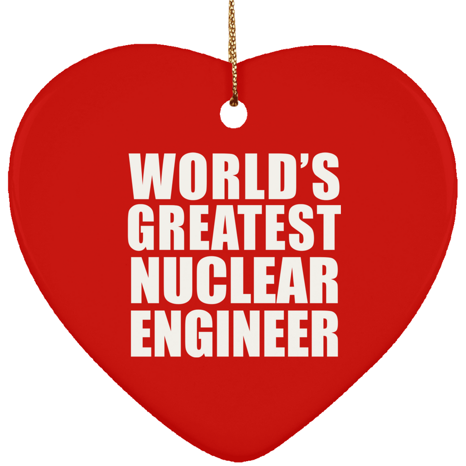 World's Greatest Nuclear Engineer - Heart Ornament