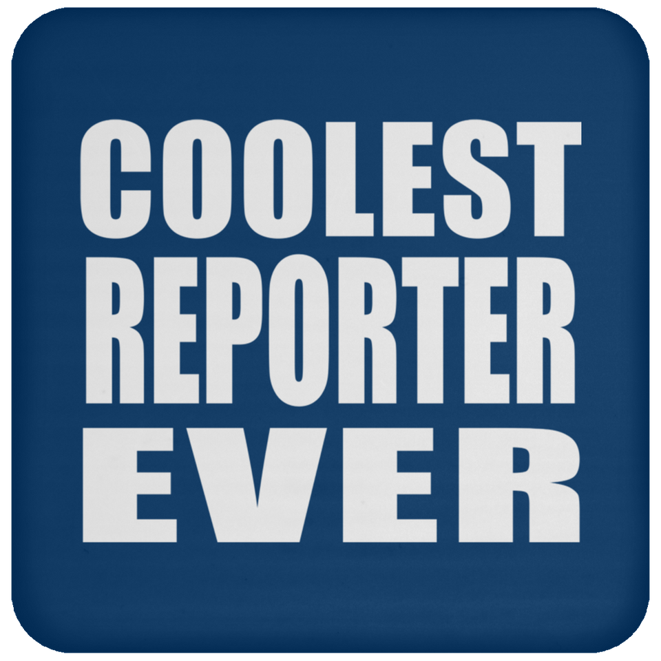 Coolest Reporter Ever - Drink Coaster