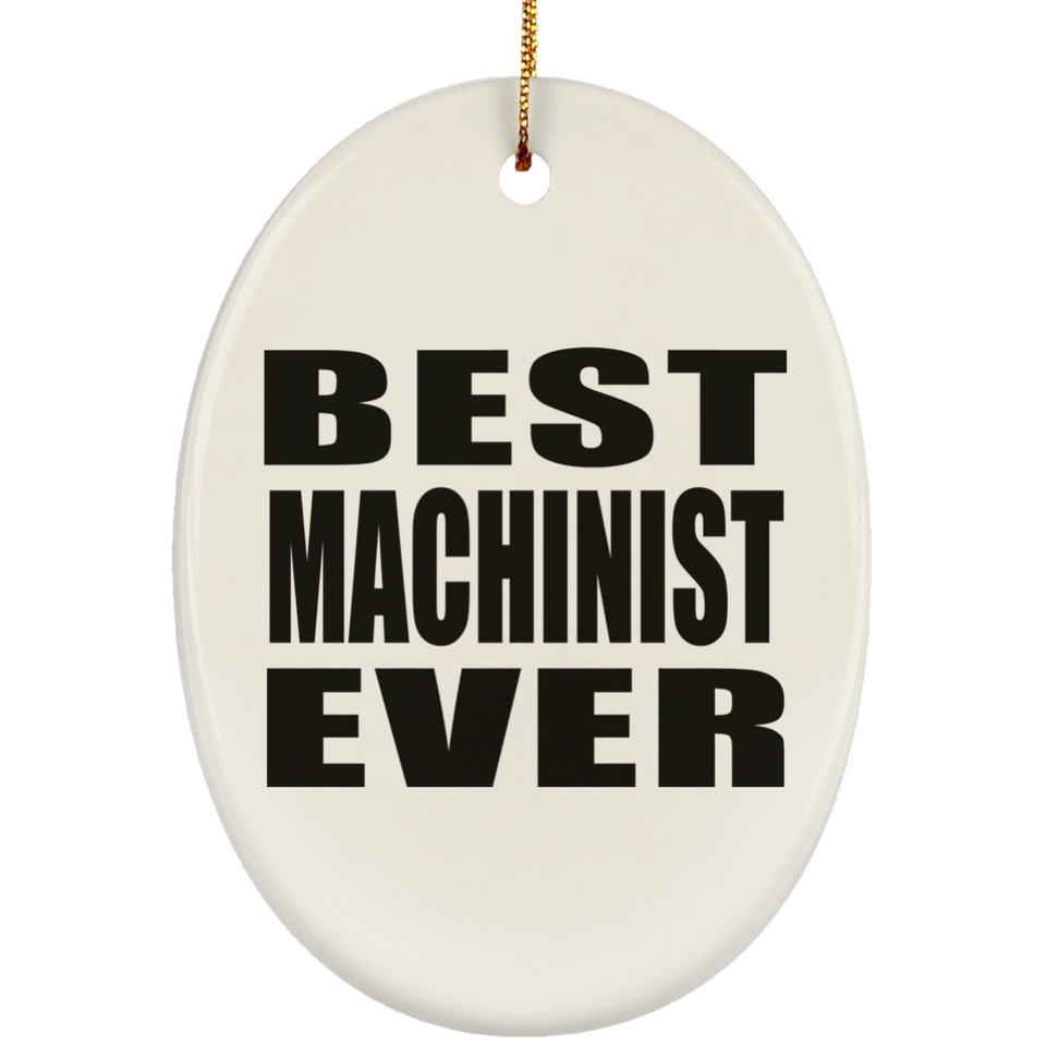 Best Machinist Ever - Oval Ornament