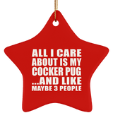 All I Care About Is My Cocker Pug - Star Ornament