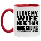 I Love My Wife More Than Hang Gliding - 11oz Accent Mug Red