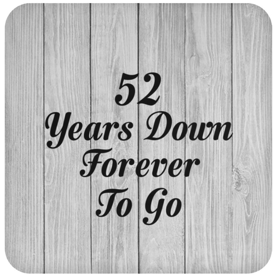 52nd Anniversary 52 Years Down Forever To Go - Drink Coaster F