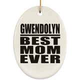 Gwendolyn Best Mom Ever - Oval Ornament