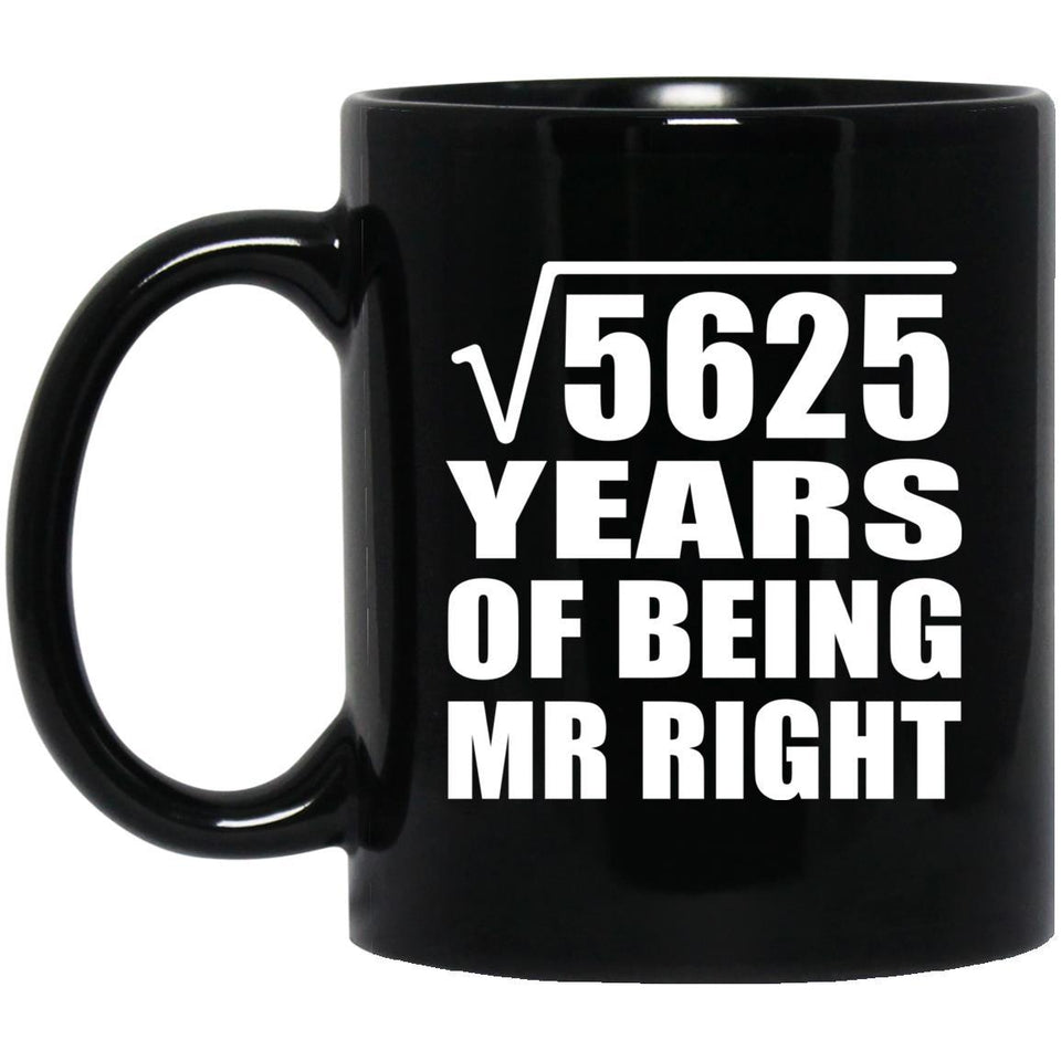 75th Anniversary Square Root of 5625 Years of Being Mr Right - 11oz Coffee Mug Black