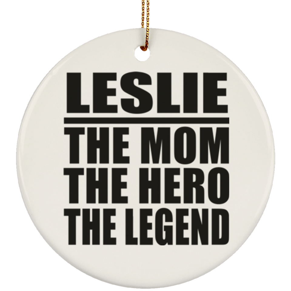 Leslie The Mom The Hero The Legend - Circle Ornament