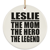 Leslie The Mom The Hero The Legend - Circle Ornament