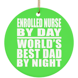 Enrolled Nurse By Day World's Best Dad By Night - Circle Ornament