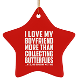 I Love My Boyfriend More Than Collecting Butterflies - Star Ornament