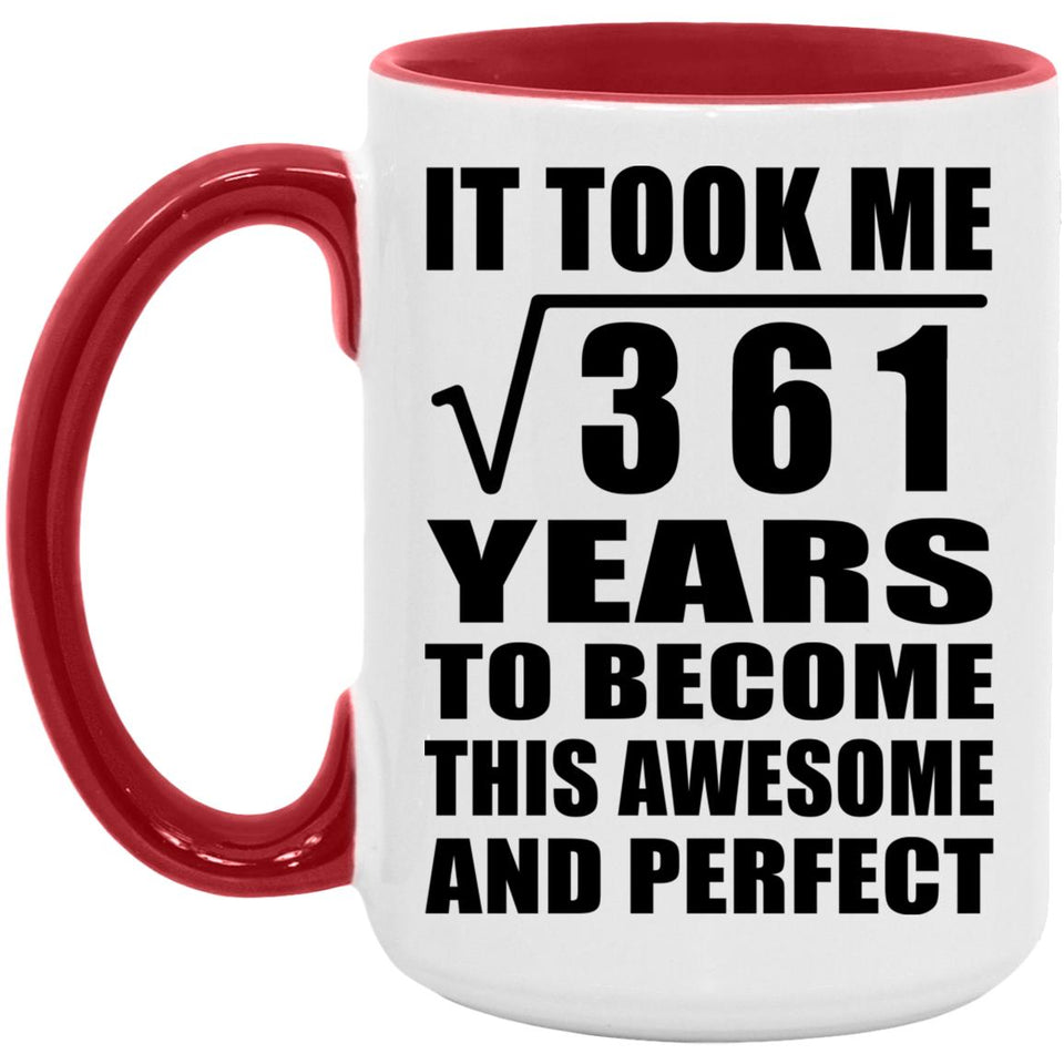 19th Birthday Took Square Root of 361 Years To Awesome - 15oz Accent Mug Red