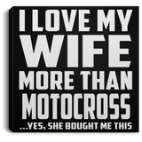 I Love My Wife More Than Motocross - Canvas Square