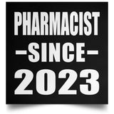 Pharmacist Since 2023 - Poster Square