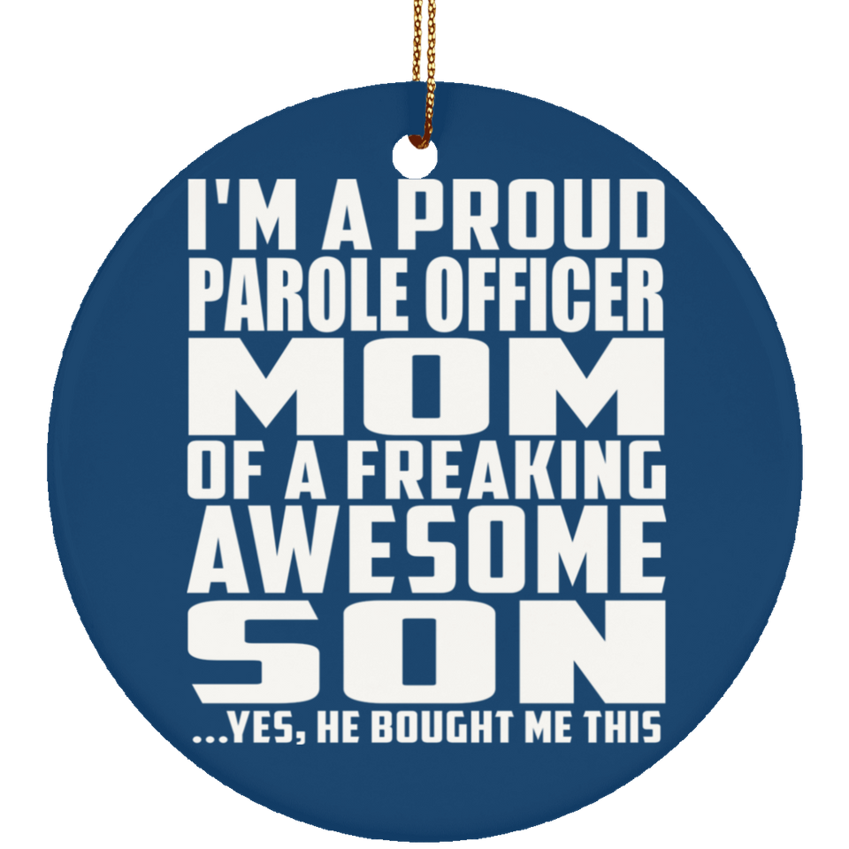 Proud Parole Officer Mom Of Awesome Son - Circle Ornament