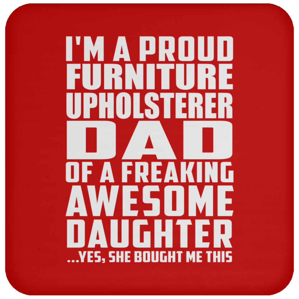 Proud Furniture Upholsterer Dad Of Awesome Daughter - Drink Coaster