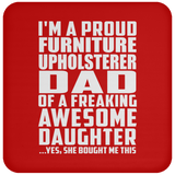 Proud Furniture Upholsterer Dad Of Awesome Daughter - Drink Coaster