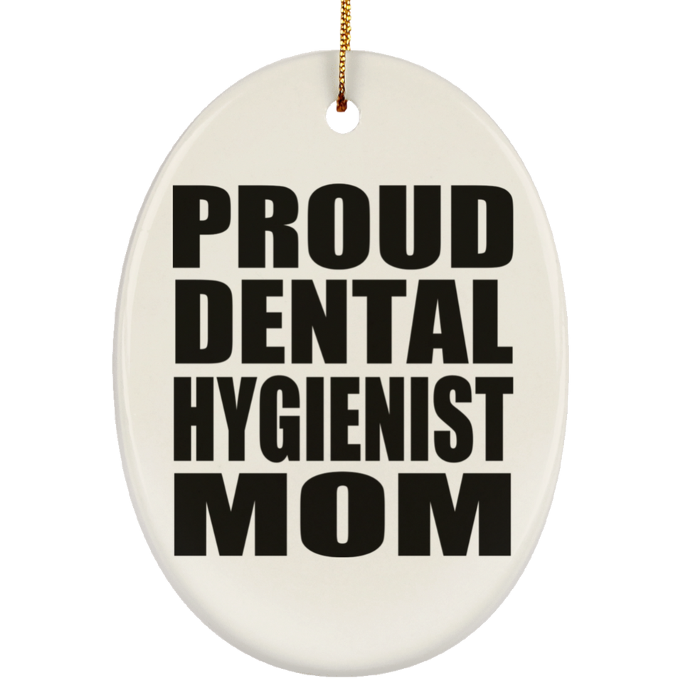 Proud Dental Hygienist Mom - Oval Ornament