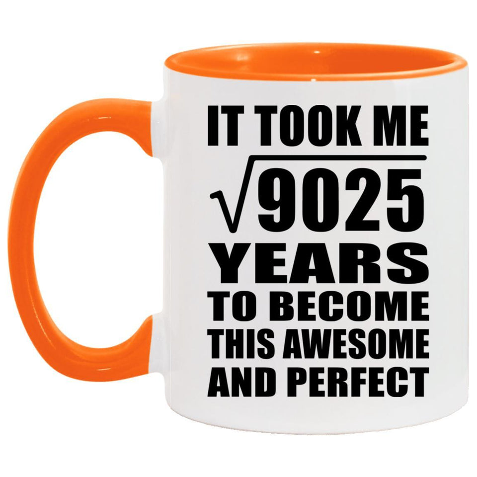 95th Birthday Took Square Root of 9025 Years To Awesome - 11oz Accent Mug Orange