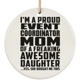 Proud Event Coordinator Mom Of Awesome Daughter - Circle Ornament