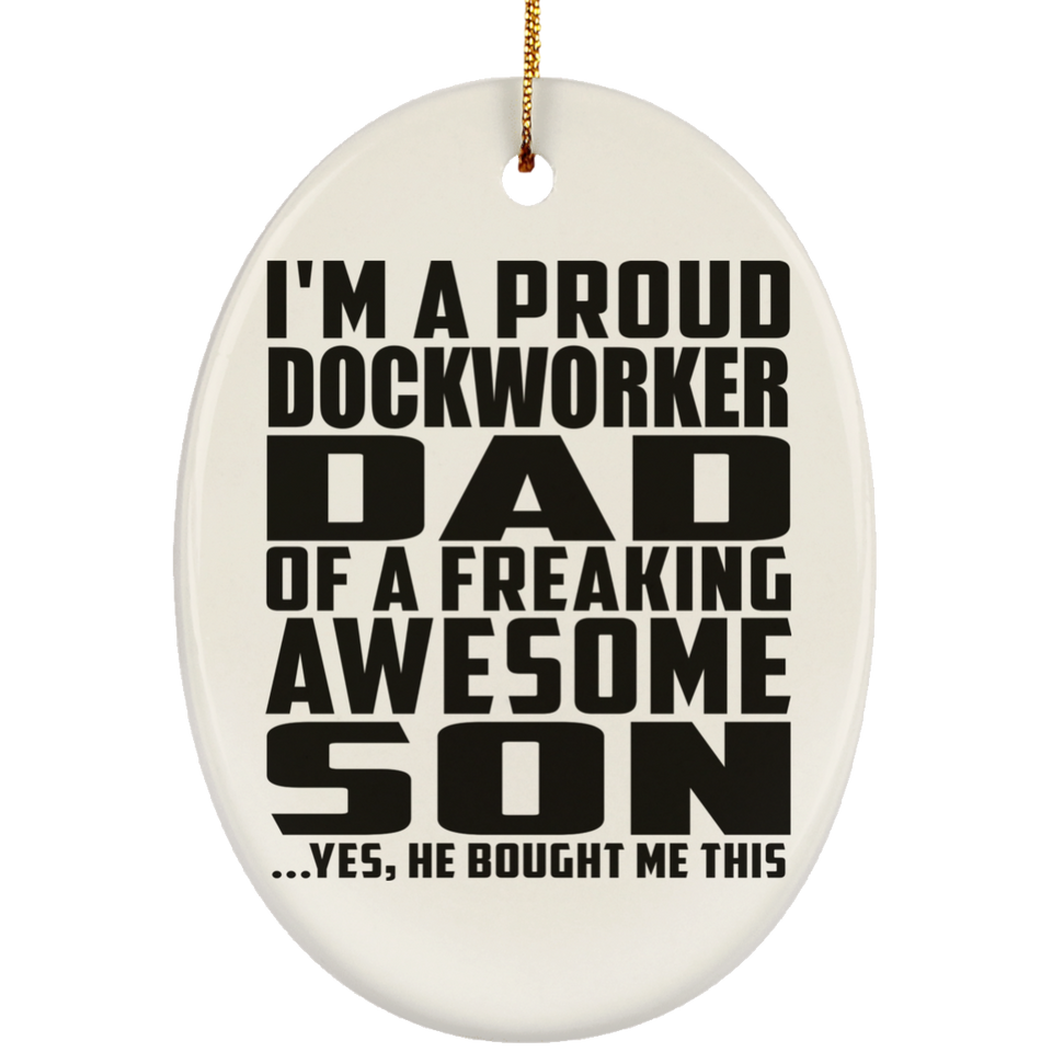 Proud Dockworker Dad Of Awesome Son - Oval Ornament