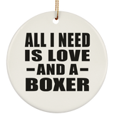 All I Need Is Love And A Boxer - Circle Ornament