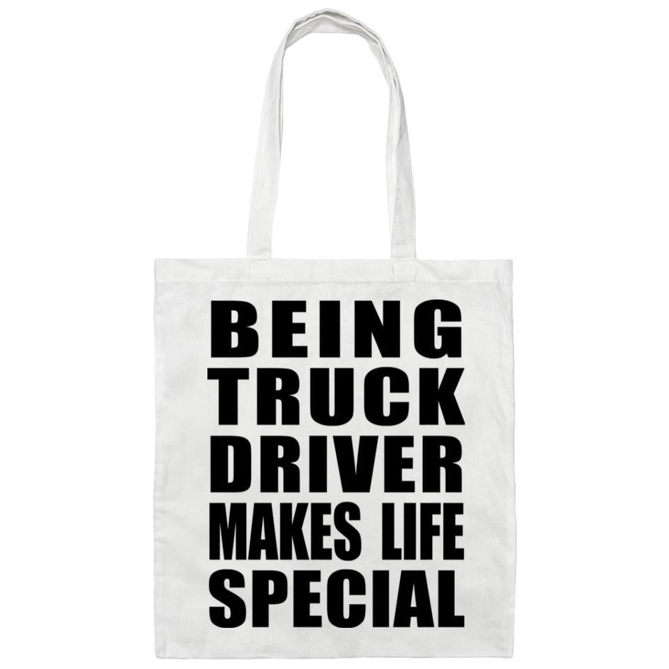 Being Truck Driver Makes Life Special - Tote Bag White