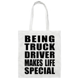 Being Truck Driver Makes Life Special - Tote Bag White