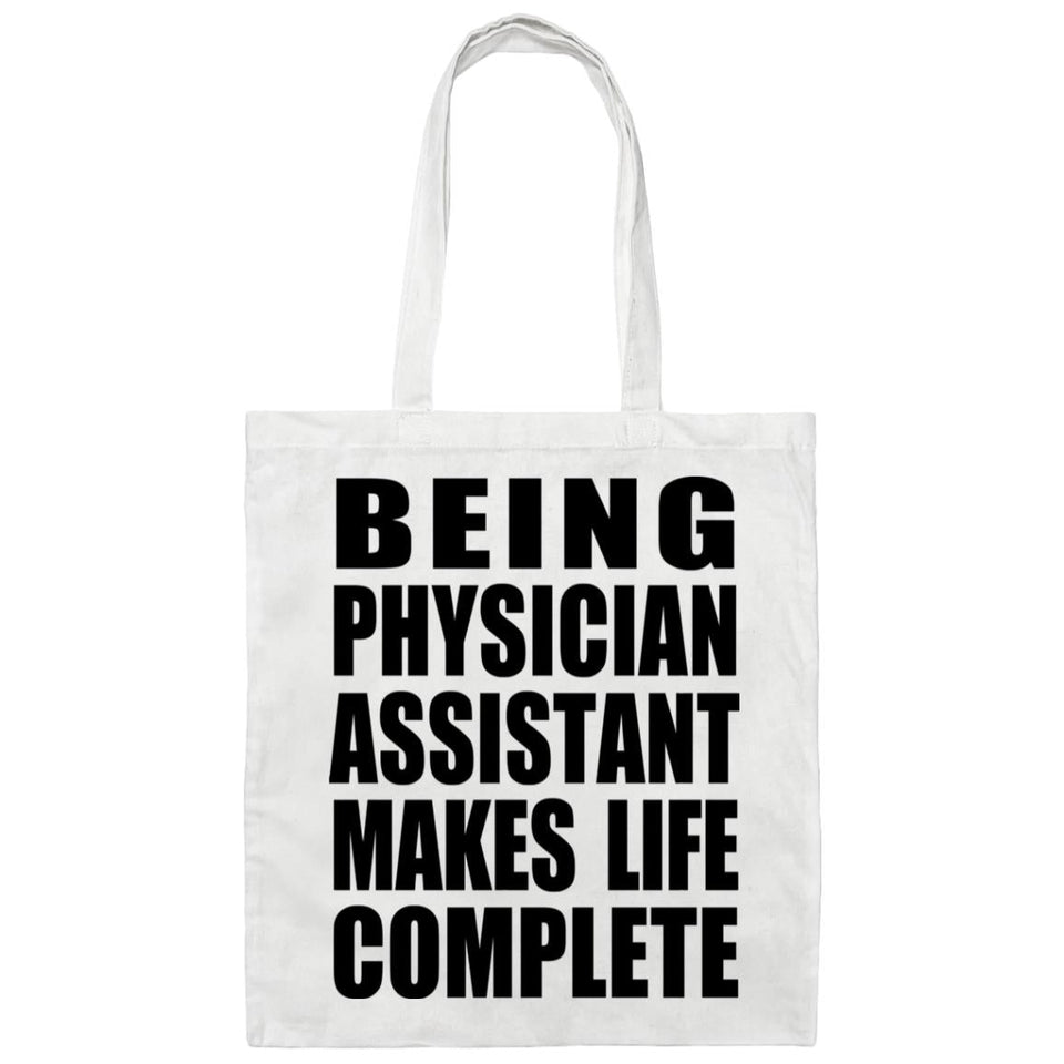 Being Physician Assistant Makes Life Complete - Tote Bag White