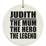 Judith The Mum The Hero The Legend - Circle Ornament