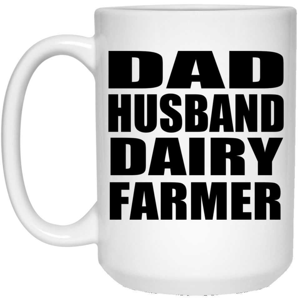 Dad Husband Dairy Farmer - 15oz Coffee Mug