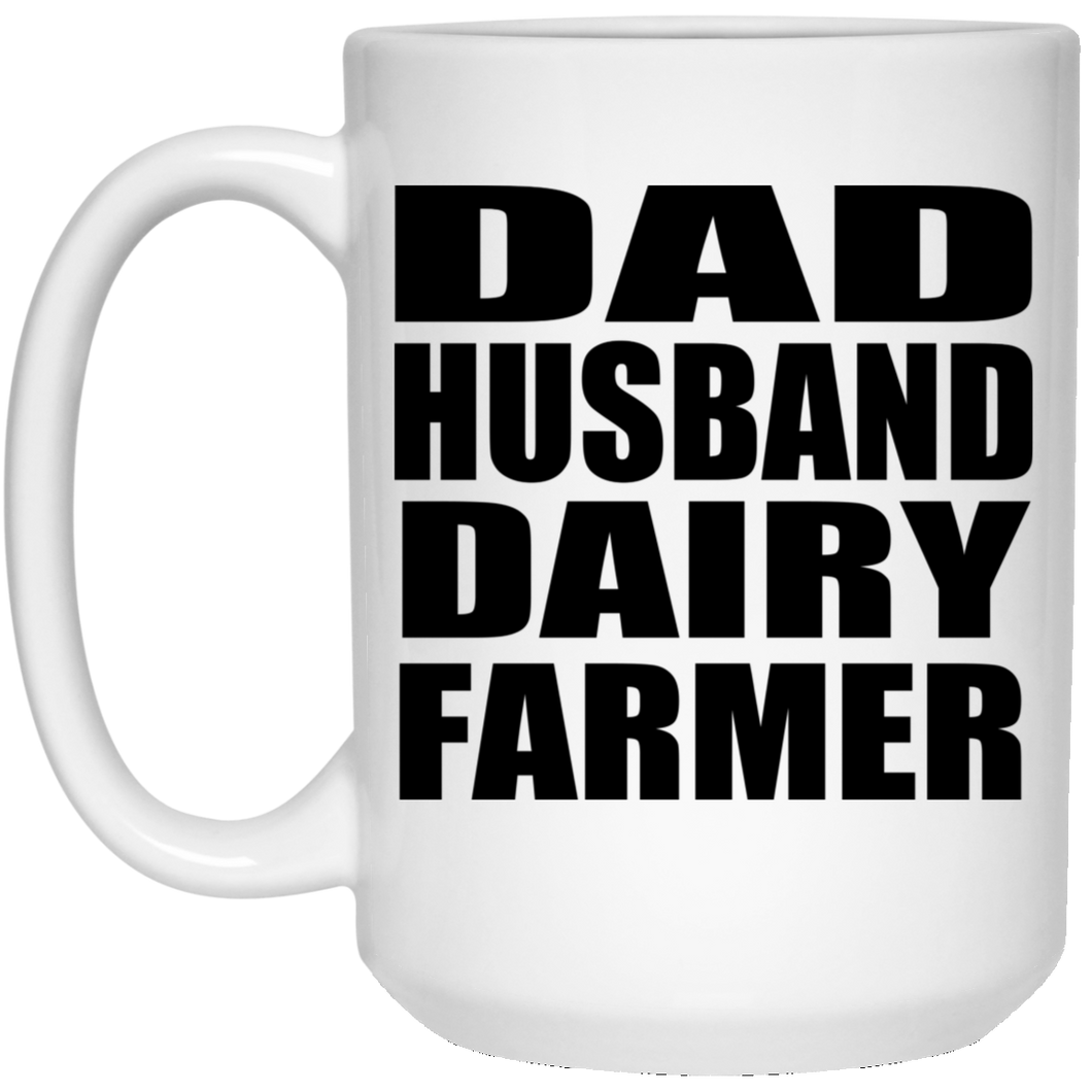 Dad Husband Dairy Farmer - 15oz Coffee Mug
