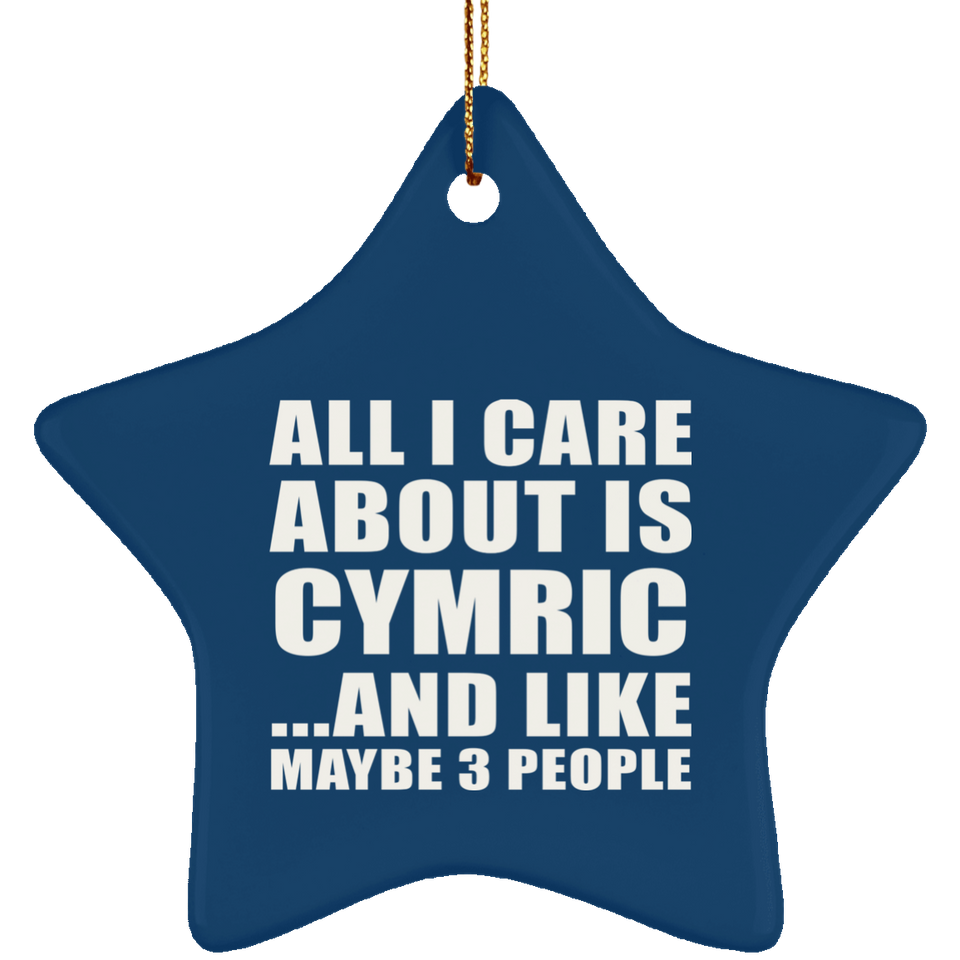 All I Care About Is Cymric - Star Ornament