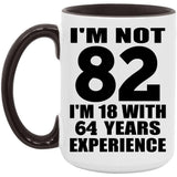82nd Birthday I'm Not 82 I'm 18 With 64 Years Experience - 15oz Accent Mug Black