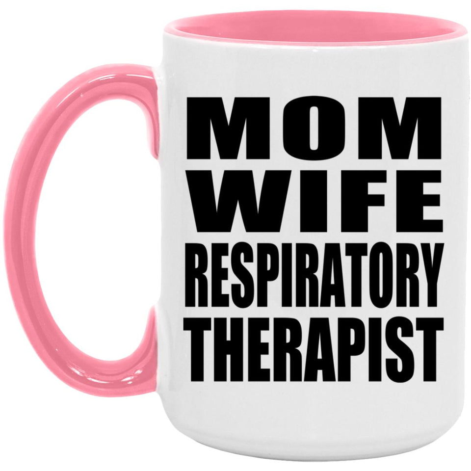 Mom Wife Respiratory Therapist - 15oz Accent Mug Pink