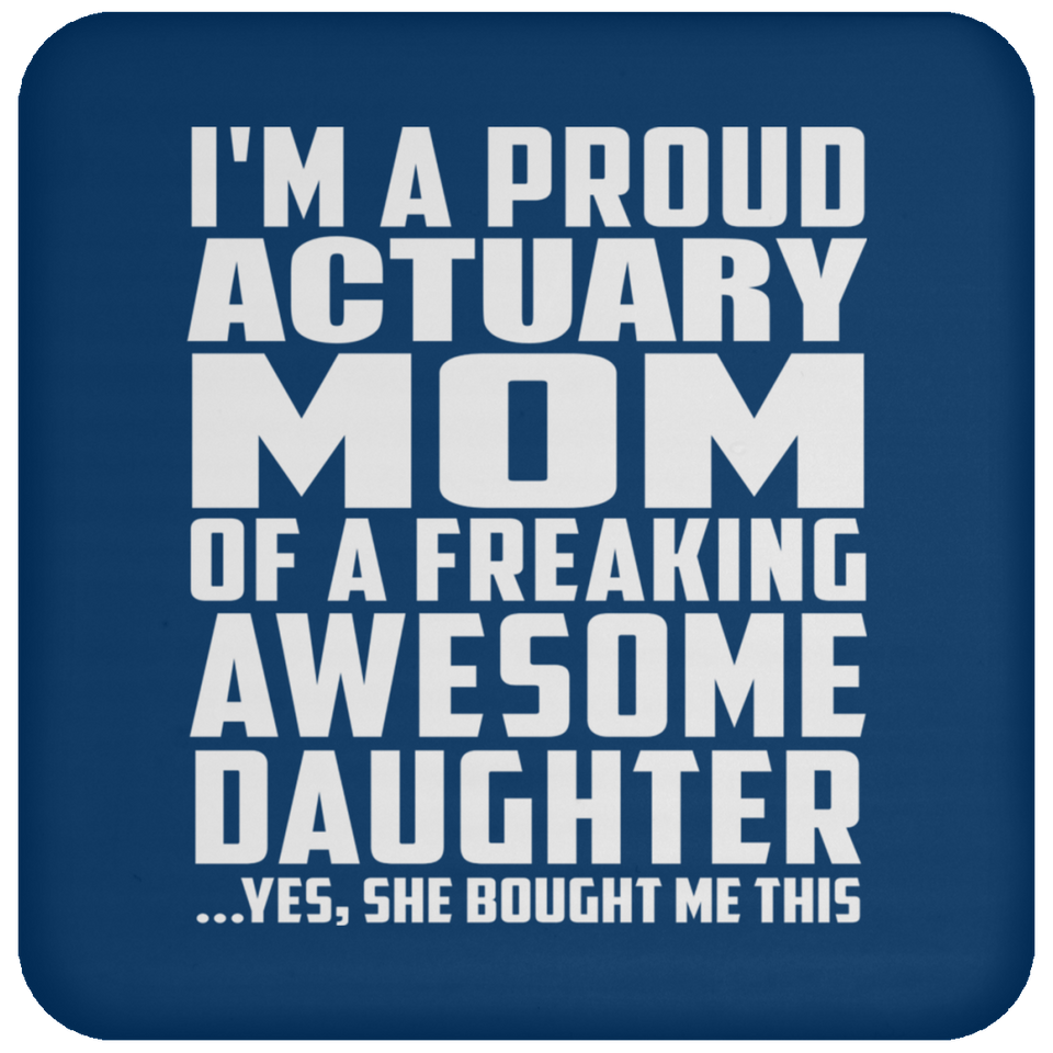 Proud Actuary Mom Of Awesome Daughter - Drink Coaster