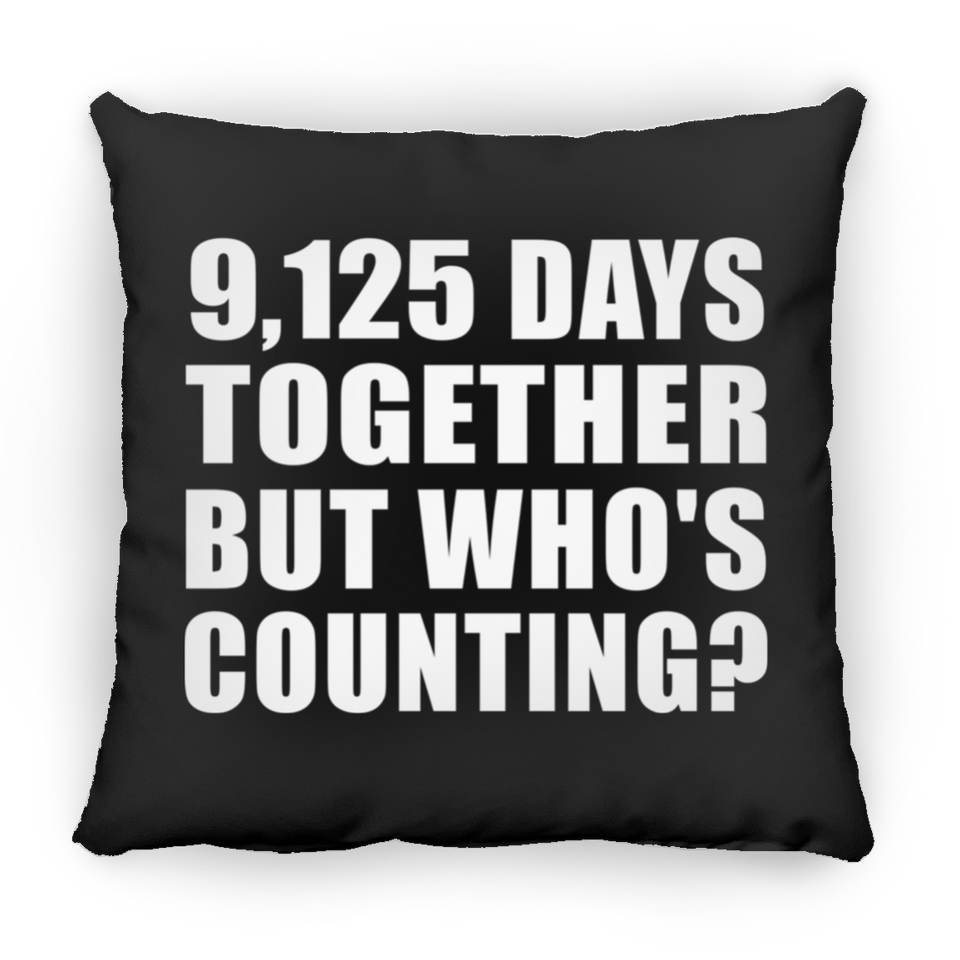25th Anniversary 9,125 Days Together But Who's Counting - Throw Pillow Black