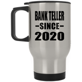 Bank Teller Since 2020 - Silver Travel Mug