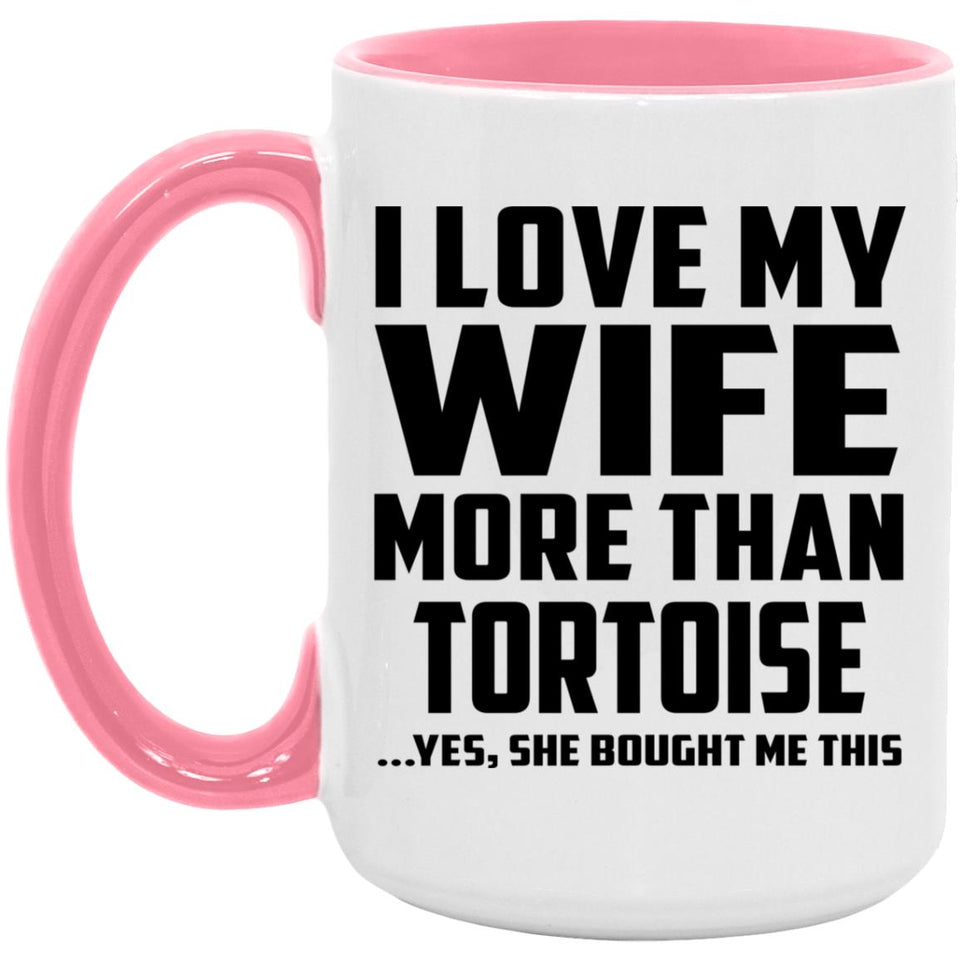 I Love My Wife More Than Tortoise - 15oz Accent Mug Pink