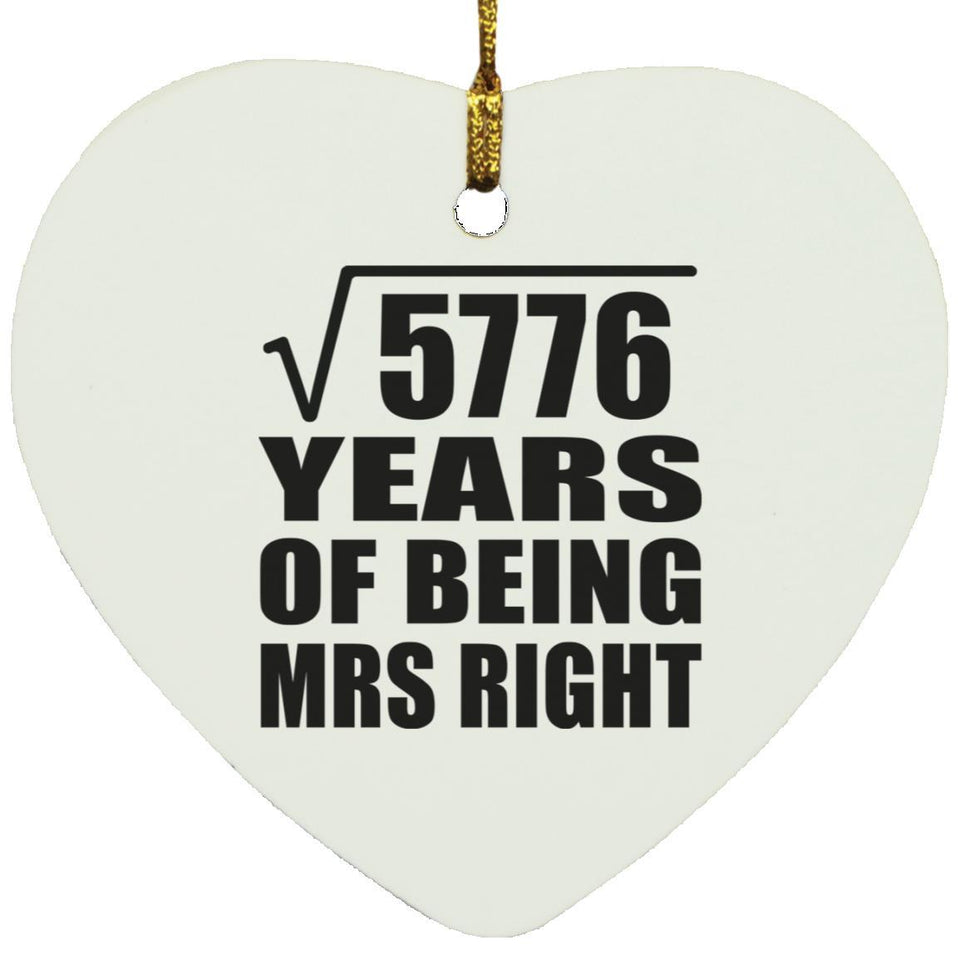 76th Anniversary Square Root of 5776 Years of Being Mrs Right - Heart Ornament