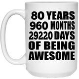 80th Birthday 80 Years 960 Months 29220 Days Of Awesome - 15oz Coffee Mug