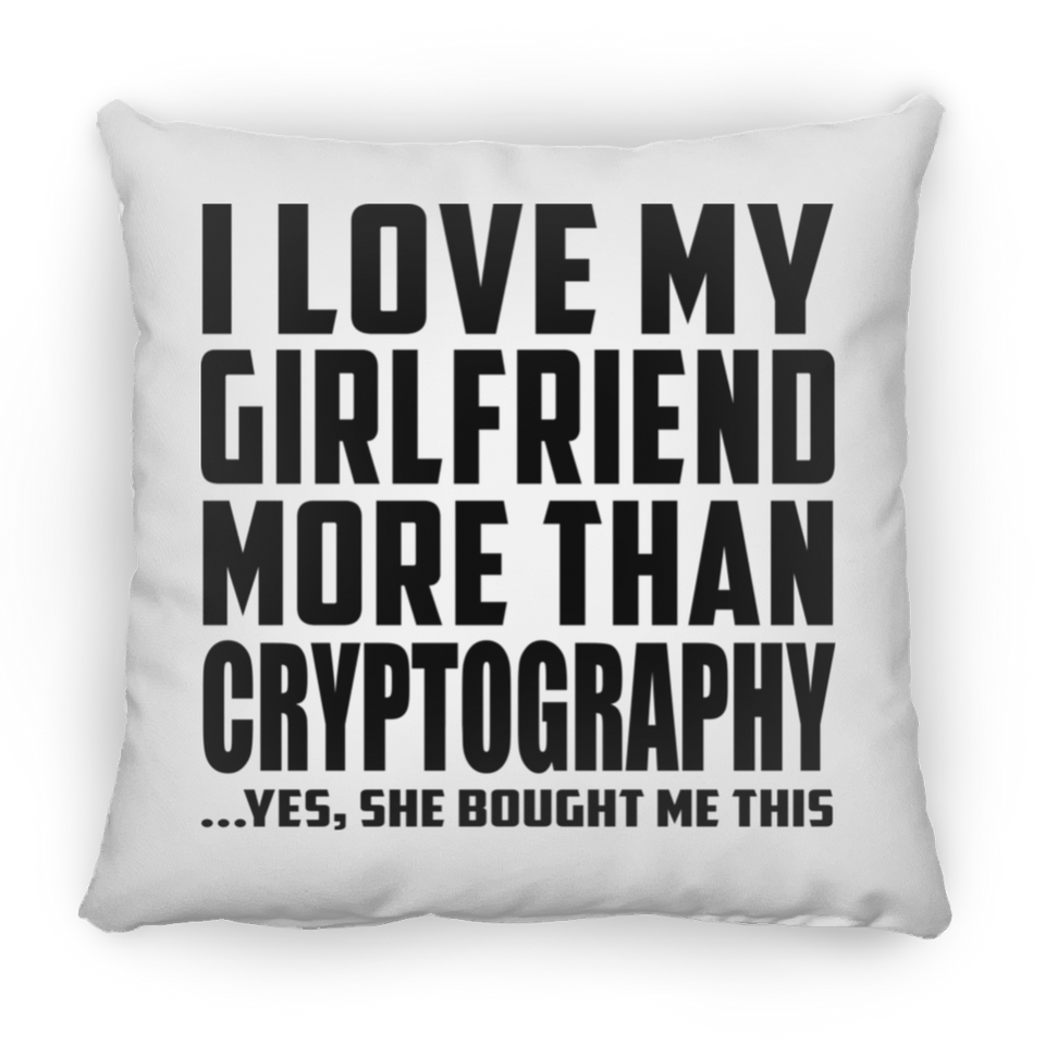 I Love My Girlfriend More Than Cryptography - Throw Pillow