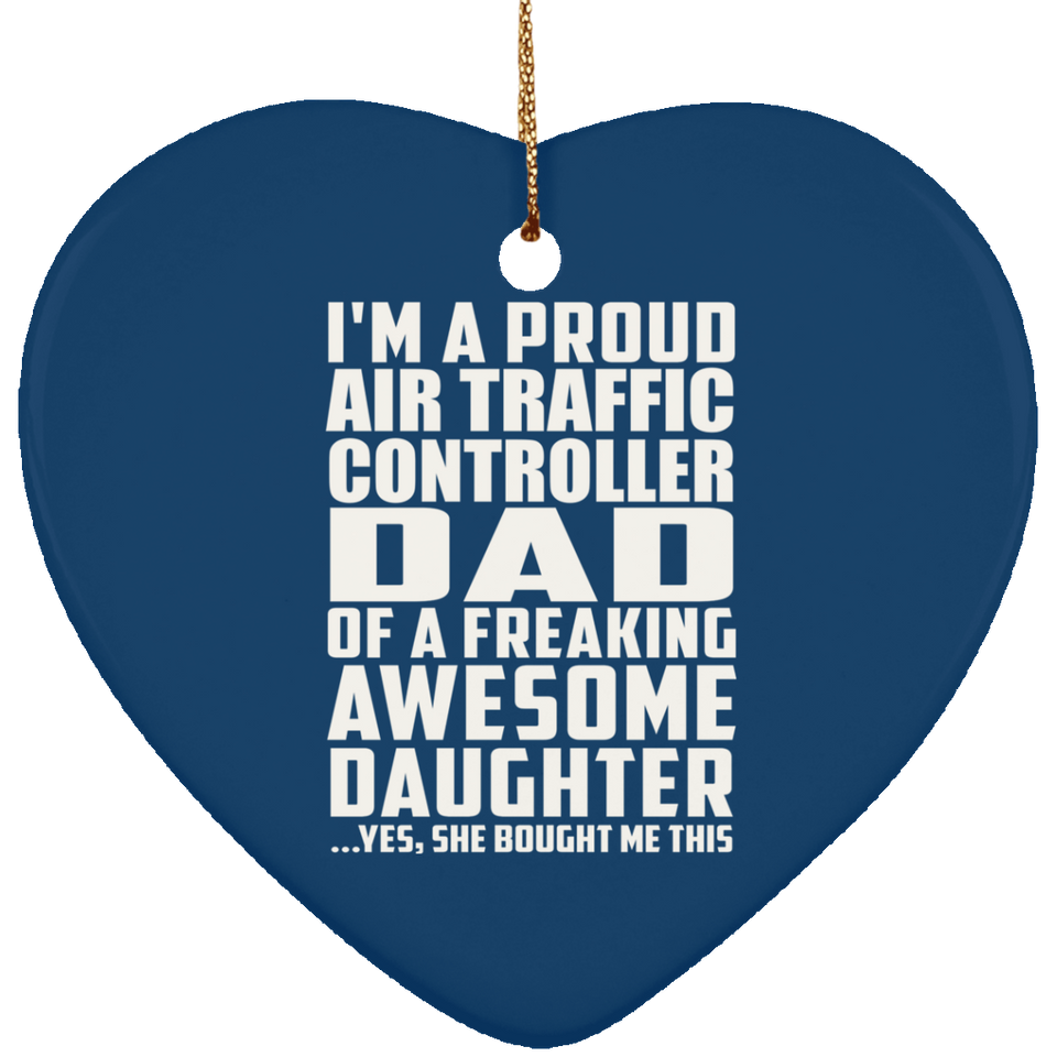 Proud Air Traffic Controller Dad Of Awesome Daughter - Heart Ornament