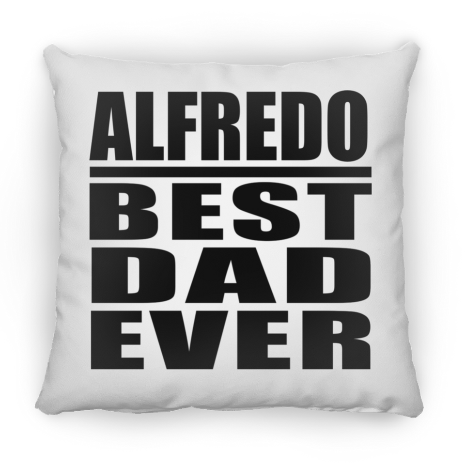 Alfredo Best Dad Ever - Throw Pillow