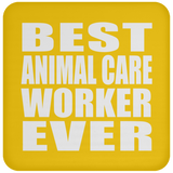 Best Animal Care Worker Ever - Drink Coaster